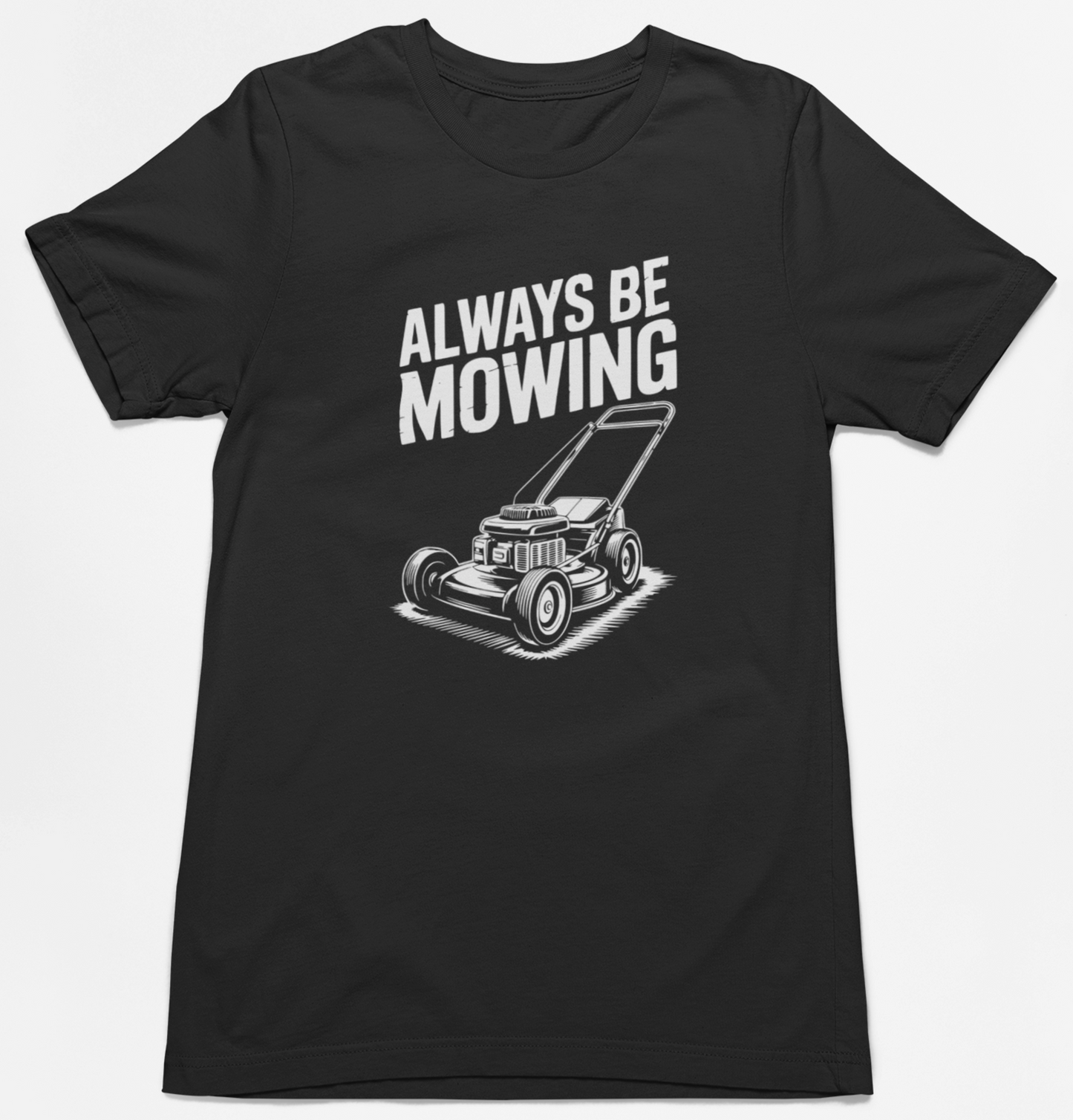 Always Be Mowing T-Shirt