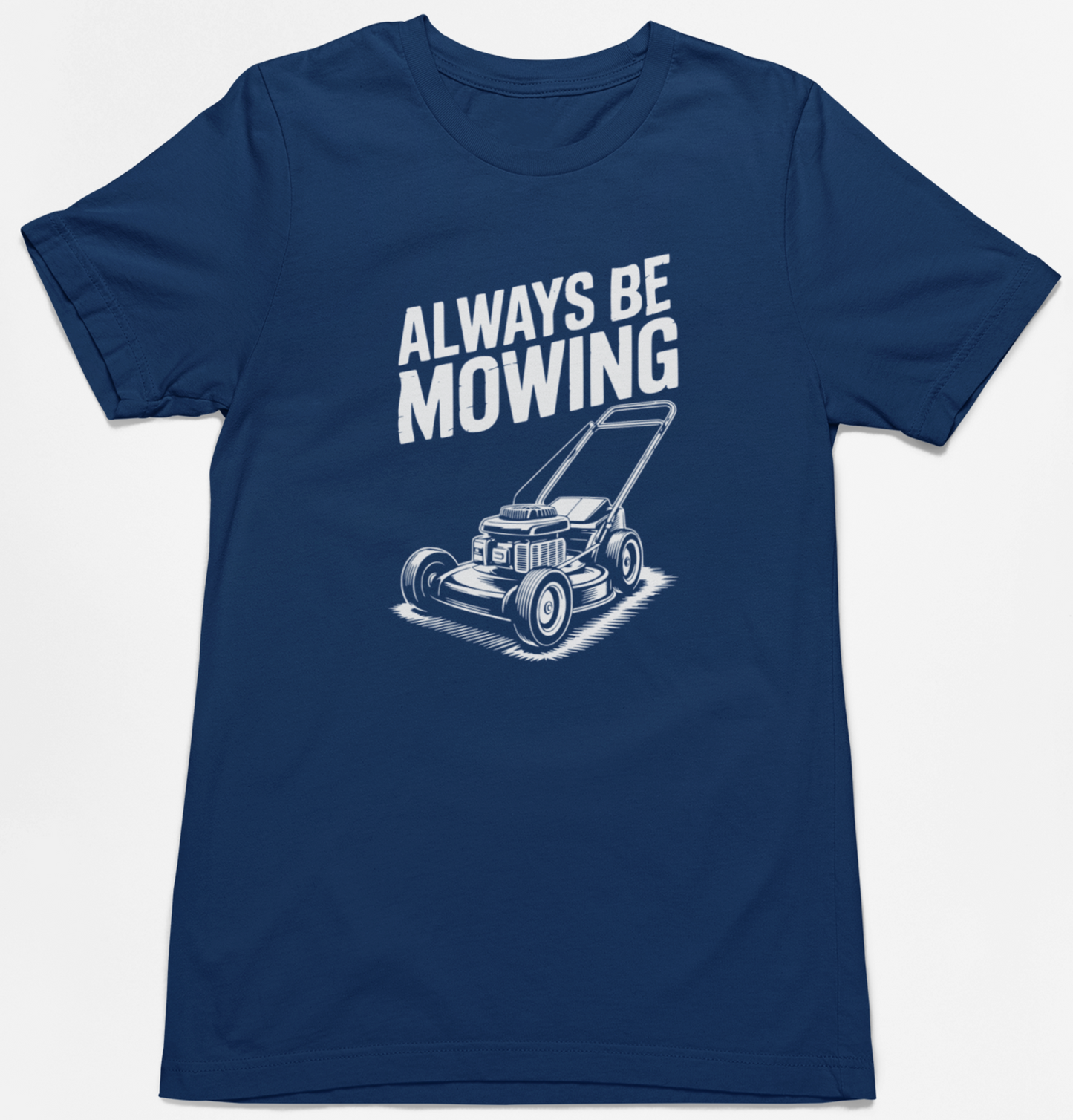 Always Be Mowing T-Shirt