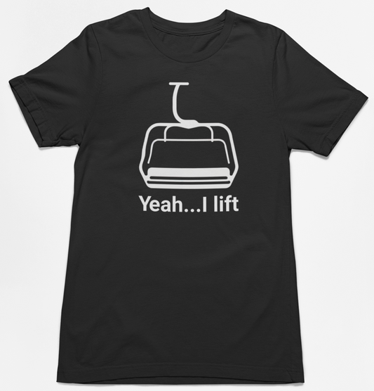 Yeah...I lift T-Shirt