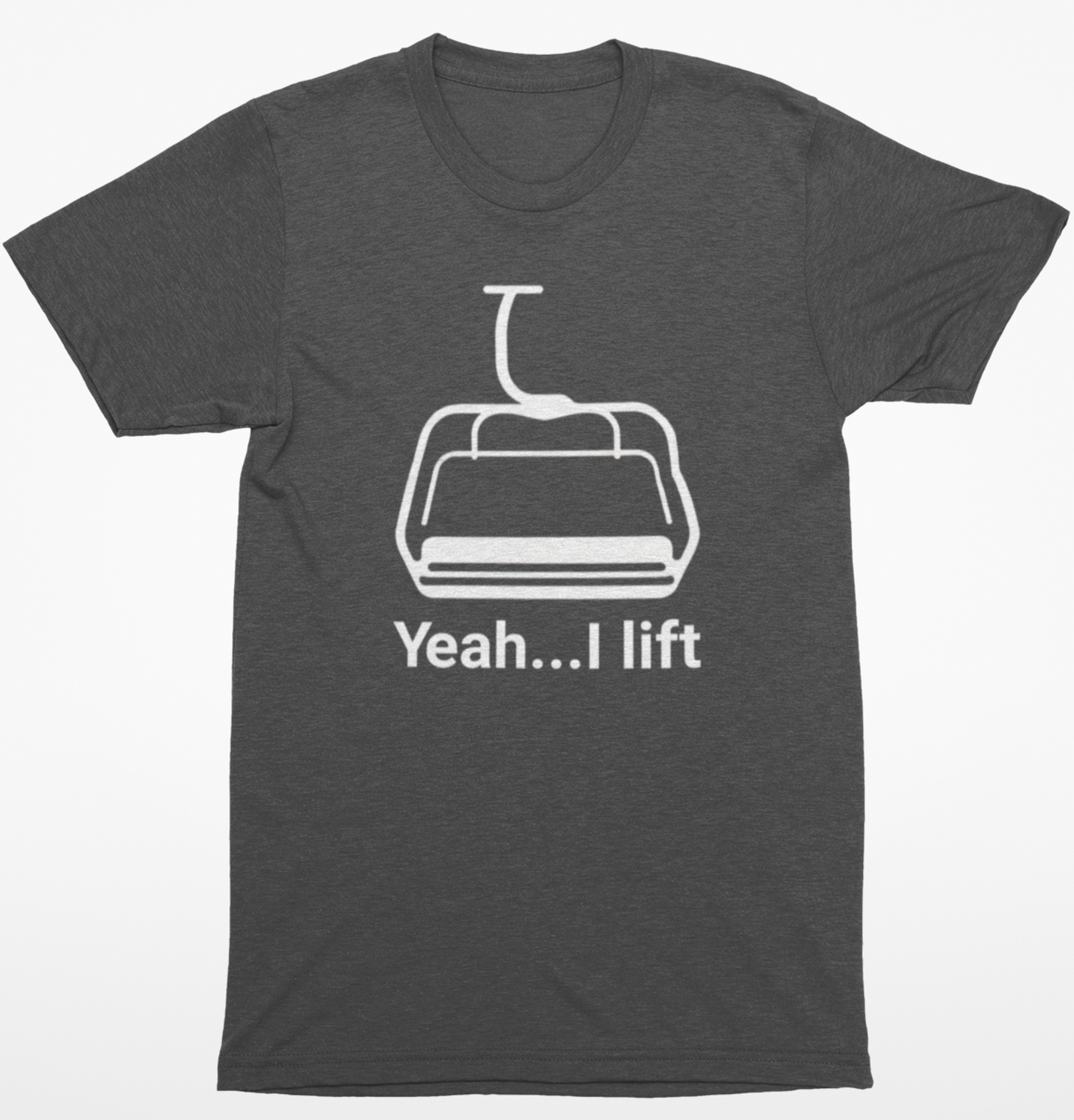 Yeah...I lift T-Shirt